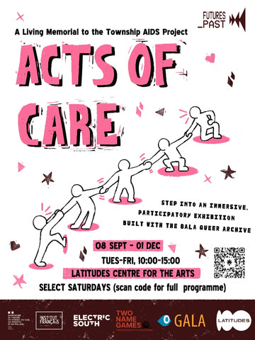 Acts of Care exhibition poster: A Living Memorial to the Township AIDS Project at Latitudes Centre for the Arts