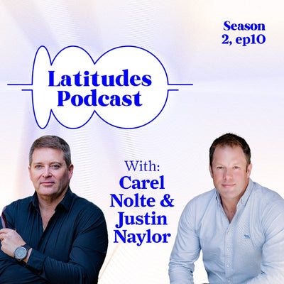 The Latitudes Podcast featuring Justin Naylor and Carel Nolte