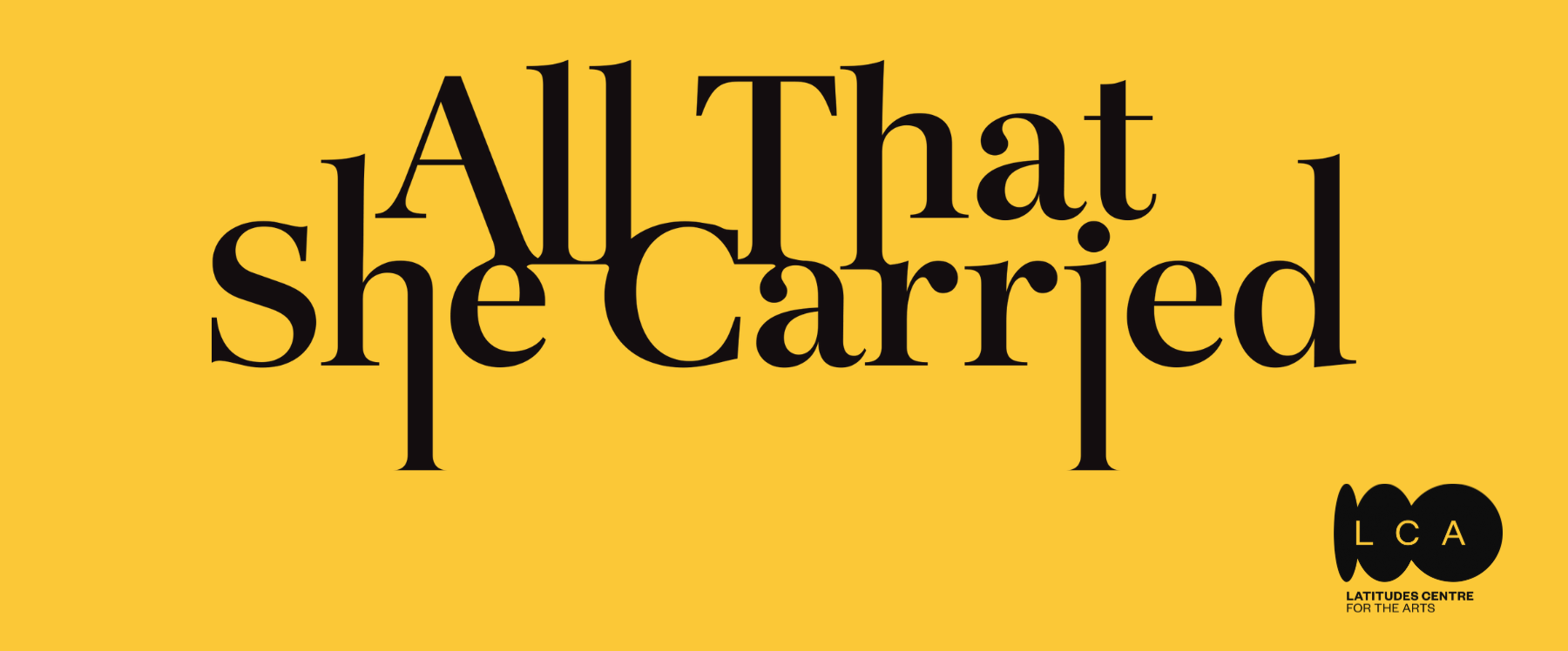 Latitudes Centre for the Arts | All That She Carried